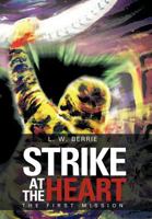 Strike at the Heart: The First Mission 1477276386 Book Cover