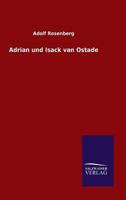 Adriaen Und Isack Van Ostade [liebhaber-Ausg.] 3846023345 Book Cover