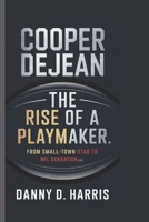 COOPER DEJEAN: THE RISE OF A PLAYMAKER: From Small-Town Star to NFL Sensation B0DXBY6GK7 Book Cover