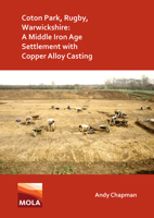 Coton Park, Rugby, Warwickshire: a Middle Iron Age Settlement with Copper Alloy Casting 1789696453 Book Cover