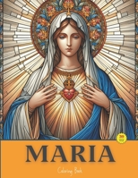 MARIA: Painting With Devotion, A Beautiful Coloring Book Inspired By The Virgin Mary B0CV647Z4V Book Cover