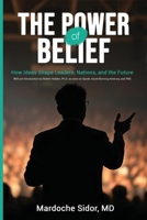 The Power of Belief: How Ideas Shape Leaders, Nations and the Future 196810500X Book Cover