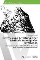 Entwicklung & Testung Einer Methode Zur Ungualen Permeation 3639634314 Book Cover