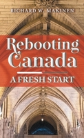 Rebooting Canada: A Fresh Start 1038329663 Book Cover