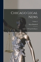 Chicago Legal News: A Journal Of Legal Intelligence; Volume 4 1017770468 Book Cover