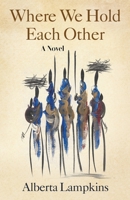 Where We Hold Each Other B0GT166SBH Book Cover