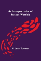 An Interpretation of Friends Worship 9356576246 Book Cover