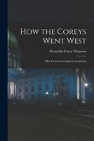 How the Coreys Went West: Fifty Years in Crossing the Continent 1016282133 Book Cover