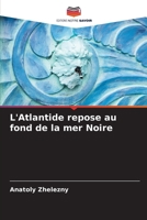 L'Atlantide repose au fond de la mer Noire 6209589928 Book Cover