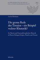 Die Grosse Rede Des Timaios - Ein Beispiel Wahrer Rhetorik?: Zu Theorie Und Praxis Philosophischer Rhetorik in Platons Dialogen Gorgias, Phaidros Und 3796536336 Book Cover