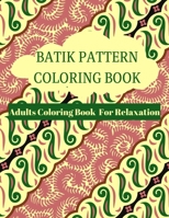 Batik Coloring Book: Adults Coloring Book For Relaxation B08NVD5KTM Book Cover