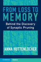 From Loss to Memory: Behind the Discovery of Synaptic Pruning 100926706X Book Cover