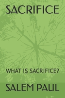 SACRIFICE: WHAT IS SACRIFICE? B0BJ88HKSD Book Cover