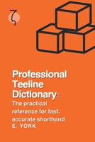 Professional Teeline Dictionary: The practical reference for fast, accurate shorthand 1917621140 Book Cover