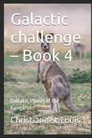 Galactic challenge – Book 4: Baltakir, Planet of the Kangaroos B0GS9DTPF2 Book Cover