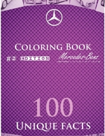 History and Innovations of Mercedes Benz Coloring Book: Coloring Book with 100 Unique, Interesting Facts about Mercedes-Benz 1979929068 Book Cover