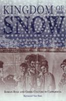 Kingdom of Snow: Roman Rule and Greek Culture in Cappadocia 0812236815 Book Cover