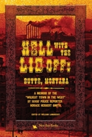 Hell With the Lid Off: Butte, Montana 1734886641 Book Cover