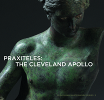 Praxiteles: The Cleveland Apollo: Cleveland Masterwork Series 2 1907804382 Book Cover