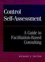 Control Self-Assessment: A Guide to Facilitation-Based Consulting 0471298425 Book Cover