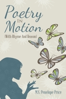 Poetry in Motion: (With Rhyme and Reason) 1664159819 Book Cover