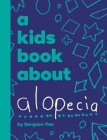 A Kids Book About Alopecia 1958825271 Book Cover