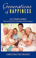 Generations of Happiness: Accomplished Through Effective Communication Techniques 1438996918 Book Cover