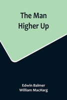 The Man Higher Up 9356715211 Book Cover