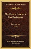 Almidones, Féculas Y Sus Derivados ... 1160780358 Book Cover