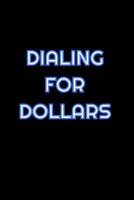 Dialing For Dollars: Lined Blank Notebook Journal With Funny Saying On Cover, Great Gifts For Coworkers, Employees, And Staff Members, Employee Appreciation 1080633782 Book Cover