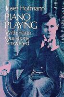 Piano Playing: With Piano Questions Answered 0486233626 Book Cover