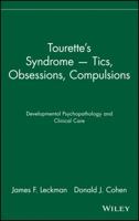 Tourette's Syndrome--Tics, Obsessions, Compulsions: Developmental Psychopathology and Clinical Care 0471113751 Book Cover