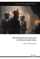 Planeamiento de Producción en Minería Subterránea: Mina Andaychagua (Spanish Edition) 9999320147 Book Cover