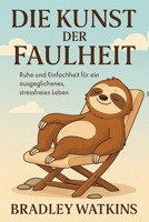 Die Kunst der Faulheit: Ruhe und Einfachheit für ein ausgeglichenes, stressfreies Leben B0FV4ZVF24 Book Cover
