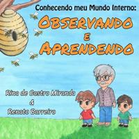 Observando e Aprendendo: O primeiro da s�rie de livros infantis "Conhecendo o meu Mundo Interno", que foram escritos com o objetivo de estimular as crian�as a observar e aprender tanto com o mundo � s 153490154X Book Cover