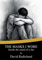 The Masks I Wore: Inside the mind of a liar 9181142994 Book Cover
