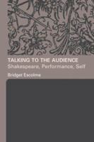 Talking to the Audience: Shakespeare, Performance, Self 0415332230 Book Cover