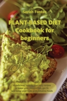 Plant Based Diet Cookbook for Beginners - Alkaline Recipes: 50 delicious, healthy and easy recipes to boost your metabolism, get fit and detox your body with Alkaline Foods 1914599063 Book Cover