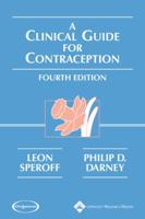 A Clinical Guide for Contraception (Clinical Guide for Contraception ( Speroff)) 1608316106 Book Cover