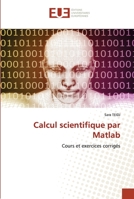 Calcul scientifique par Matlab: Cours et exercices corrigés 6202546980 Book Cover