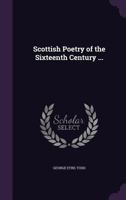 Scottish Poetry of the Sixteenth Century 1023166593 Book Cover