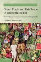 Green Trade and Fair Trade in and with the Eu: Process-Based Measures Within the Eu Legal Order 1316641694 Book Cover