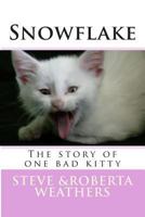 Snowflake: The Story of One Bad Kitty 1479138592 Book Cover