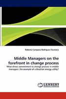 Middle Managers on the forefront in change process 3843369577 Book Cover