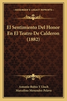 El Sentimiento Del Honor En El Teatro De Calderon (1882) 1142609367 Book Cover