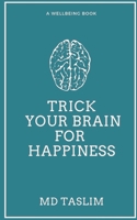 Trick your Brain for Happiness 1670062570 Book Cover