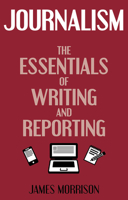 Journalism: The Essentials of Writing and Reporting 0719809851 Book Cover