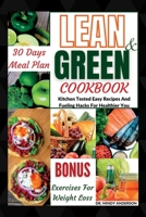 LEAN AND GREEN COOKBOOK: Kitchen Tested Easy Recipes And Fueling Hacks For Healthier You B0CHCWSJBC Book Cover