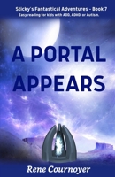 A Portal Appears: Book 7 (Sticky's Fantastical Adventures) B0D76P8KRR Book Cover