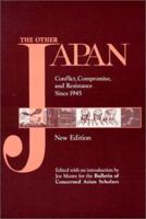 The Other Japan: Conflict, Compromise, and Resistance Since 1945 (Japan in the Modern World) 1563248689 Book Cover
